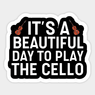 It's A Beautiful Day To Play Cello Sticker